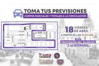 Aviso oficial sobre el operativo de seguridad y cortes viales por la Procesión del Silencio y la Esperanza, que se llevará a cabo el 18 de abril en Toluca.
