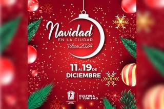 El programa Navidad en la Ciudad Toluca 2024 inundará con el espíritu navideño las calles de la capital mexiquense del 11 al 19 de diciembre.