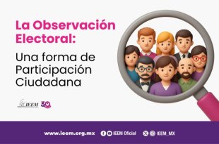 Ciudadanos podrán observar el desarrollo de las elecciones de 2027 en Edoméx.